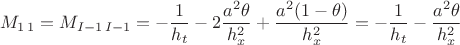 $$
M_{1\,1}=M_{I-1\, I-1}=-\frac{1}{h_{t}}-2\frac{a^{2}\theta}{h_{x}^{2}}+\frac{a^{2}(1-\theta)}{h_{x}^{2}}=-\frac{1}{h_{t}}-\frac{a^{2}\theta}{h_{x}^{2}}$$