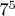7^5