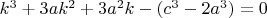 $k^3+3ak^2+3a^2k-(c^3-2a^3)=0$