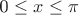 0 \leq x\leq \pi