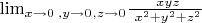 $\lim_{x\to 0}_{,y\to 0}_{,z\to 0} \frac {\ xyz}{\ x^2+y^2+z^2}$