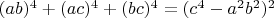 $(ab)^4+(ac)^4+(bc)^4=(c^4-a^2b^2)^2$