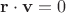 ${\bf r}\cdot{\bf v}=0$