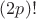 $(2p)!$
