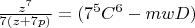 $\frac{z^7}{7(z+7p)}=(7^5C^6-mwD)$