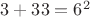 $3+33=6^2$