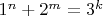 $1^n+2^m=3^k$