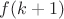 $f(k + 1)$