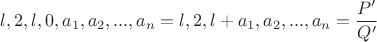 $l,2,l,0,a_1,a_2,...,a_n=l,2,l+a_1,a_2,...,a_n=\dfrac{P'}{Q'}$