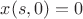 $x(s, 0) = 0$