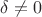 $\delta\ne{0}$