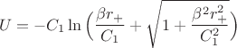 $$U=-C_1\ln\Big(\frac{\beta r_+}{C_1}+\sqrt{1+\frac{\beta^2r^2_+}{C_1^2}}\Big)$$