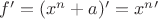 $ f'=(x^n+a)'=x^n&rsquo;$