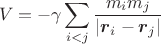 $$ V=-\gamma\sum_{i<j}\frac{m_im_j}{|\boldsymbol r_i-\boldsymbol r_j|}$$