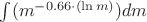 $\int\limits_{}^{} (  m ^ {-0.66 \cdot  (\ln m)} ) dm$