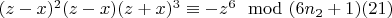 $(z-x)^2(z-x)(z + x)^3\equiv -z^6\mod (6n_2 +1)\engo(21)$
