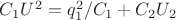 $C_1 U^2 = q_1^2 / C_1 + C_2 U_2 $