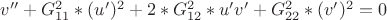 $v''+G^2_{11}*(u')^2+2*G^2_{12}*u'v'+G^2_{22}*(v')^2=0$ $v''+G^2_{11}*(u')^2+2*G^2_{12}*u'v'+G^2_{22}*(v')^2=0$