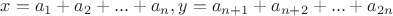 $x=a_1+a_2+...+a_n, y=a_{n+1}+a_{n+2}+...+a_{2n}$