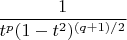 $$\frac{1}{{t^p (1 - t^2 )^{(q + 1)/2} }}$$
