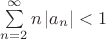 $\sum\limits_{n=2}^{\infty}n\left\lvert a_n\right\rvert<1$