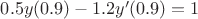 $0.5y(0.9) - 1.2y'(0.9) = 1$ $0.5y(0.9) - 1.2y'(0.9) = 1$