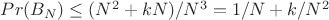 $Pr(B_N)\leq (N^2+kN)/N^3 =1/N+k/N^2$