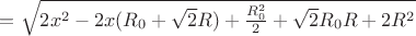 $=\sqrt{2x^2-2x(R_{0}+\sqrt{2}R)+\frac{R_{0}^2}{2}+\sqrt{2}R_{0}R+2R^2}$