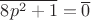 $\overline{8p^2+1}=\overline 0$
