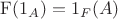 $\mathrm{F}(1_A)=1_F(A)$