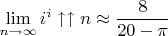 $$\lim\limits_{n\to\infty}^{} i^i\uparrow\uparrow n\approx\frac{8}{20-\pi}$$