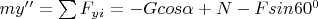 $my''=\sum F_{yi}=-Gcos\alpha+N-Fsin60^0$