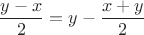$$\frac{y-x}{2}=y-\frac{x+y}{2}$$ $$\frac{y-x}{2}=y-\frac{x+y}{2}$$