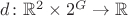 $d\colon \mathbb R^2 \times 2^G \to \mathbb R$