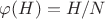 $\varphi(H)=H/N$