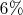 $6\%$