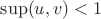 $\sup (u,v)<1$