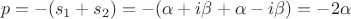 $$p=-(s_1+s_2)=-(\alpha+i\beta+\alpha-i\beta)=-2\alpha$$