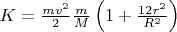 $K=\frac{mv^2}{2}\frac{m}{M}\left(1+\frac{12r^2}{R^2}\right)$