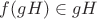 $f(gH) \in gH$