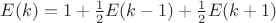 $E(k) = 1+ \frac12 E(k-1) + \frac12 E(k+1)$