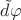 $\tilde d\varphi$