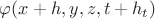 $\varphi(x+h,y,z,t+h_t)$