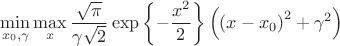 $$ \min\limits_{x_0,\gamma}\max\limits_{x} \frac{\sqrt{\pi}}{\gamma\sqrt{2}}\exp\left\{ -\frac{x^2}{2} \right\} \left(\left(x-x_0\right)^2 + \gamma^2\right) $$
