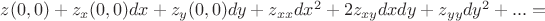 $z(0,0)+z_x(0,0)dx+z_y(0,0)dy+z_{xx}dx^2+2z_{xy}dxdy+z_{yy}dy^2+...=$ $z(0,0)+z_x(0,0)dx+z_y(0,0)dy+z_{xx}dx^2+2z_{xy}dxdy+z_{yy}dy^2+...=$