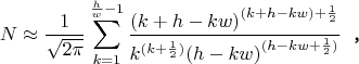 $$N\approx{\frac1 {\sqrt{2 \pi}}\sum\limits_{ k=1}^{\frac h w-1}{\frac{{(k+h-k w)}^{(k+h-k w)+{\frac1 2}}}{{{k^{(k+{\frac1 2})}}{{(h-k w)}^{(h-k w+{\frac1 2})}}}}\verb
