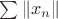 $\sum \|x_n\|$