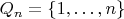 $Q_n = \{1,\ldots,n\}$