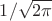 $1/\sqrt{2\pi}$