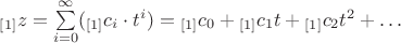 ${}_{[1]}z=\sum\limits_{i=0}^{\infty}({}_{[1]}c_i \cdot t^i)={}_{[1]}c_0+{}_{[1]}c_1t+{}_{[1]}c_2t^2+\dots$